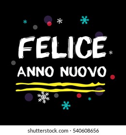 Felice Anno Nuovo. Happy New Year Italian Greeting. White Typographic Vector Art. Black Background.