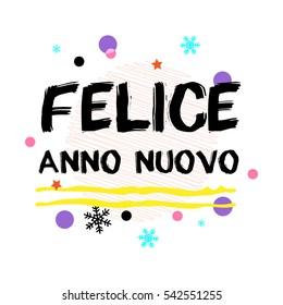 Felice Anno Nuovo. Happy New Year Italian Greeting. Black Typographic Vector Art. White Background.