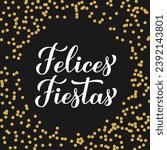 Felices Fiestas calligraphy hand lettering. Happy Holidays in Spanish. Christmas and Happy New Year typography poster. Vector template for greeting card, banner, flyer, etc