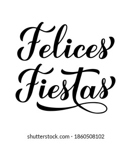 Felices Fiestas calligraphy hand lettering isolated on white. Happy Holidays in Spanish. Christmas and Happy New Year typography poster. Vector template for greeting card, banner, flyer, sticker, etc.