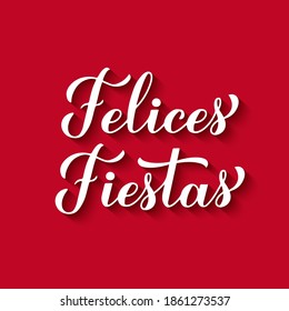 Felices Fiestas calligraphy hand lettering on red backgound. Happy Holidays in Spanish. Christmas and Happy New Year typography poster. Vector template for greeting card, banner, flyer, etc.