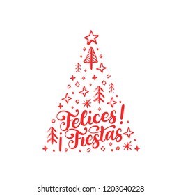 Felices Fiestas, handwritten phrase, translated from Spanish Happy Holidays. Vector Christmas spruce illustration on white background.