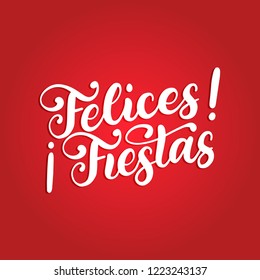 Felices Fiestas, handwritten phrase, translated from Spanish Happy Holidays. Vector Christmas, New Year illustration on red background.