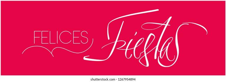 Felices Fiestas - Happy Holidays calligraphy written in spanish on red background. Flat vector illustration for greetings, invitations, cards, posters, prints, seasonal design and decoration, web.