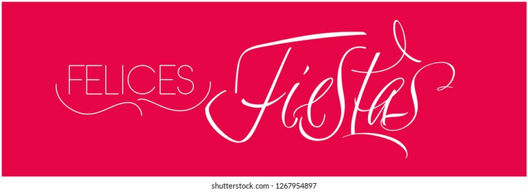 Felices Fiestas - Happy Holidays calligraphy written in spanish on red background. Flat vector illustration for greetings, invitations, prints, cards, posters, seasonal design and decoration, web.