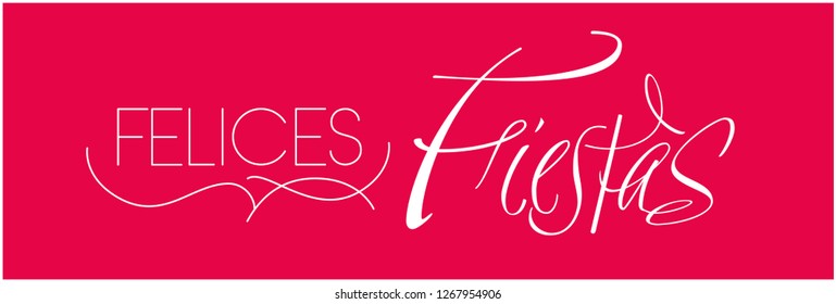 Felices Fiestas - Happy Holidays calligraphy written in spanish on red background. Flat vector illustration for greetings, invitations, prints, cards, posters, seasonal design and decoration, web.