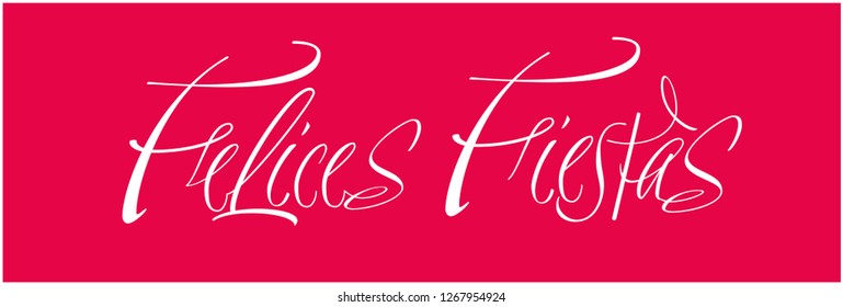 Felices Fiestas - Happy Holidays calligraphy written in spanish on red background. Flat vector illustration for seasonal design and decoration, cards, posters, prints, invitations, greetings, web.