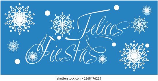 Felices Fiestas - Happy Holidays calligraphy written in spanish on blue background. Flat vector illustration for invitations, greetings, prints, cards, posters, seasonal design and decoration, web.