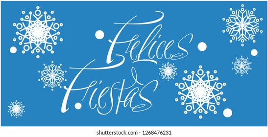 Felices Fiestas - Happy Holidays calligraphy written in spanish on blue background. Flat vector illustration for invitations, greetings, cards, posters, prints, seasonal design and decoration, web.