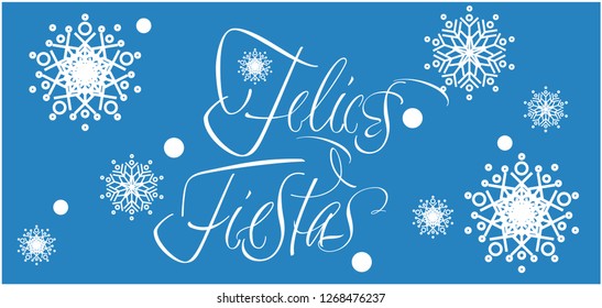 Felices Fiestas - Happy Holidays calligraphy written in spanish on blue background. Flat vector illustration for greetings, invitations, prints, cards, posters, seasonal design and decoration, web.