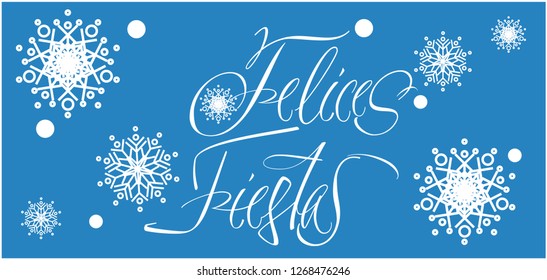 Felices Fiestas - Happy Holidays calligraphy written in spanish on blue background. Flat vector illustration for greetings, invitations, cards, prints, posters, seasonal design and decoration, web.