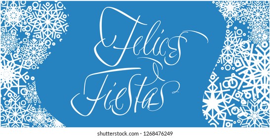 Felices Fiestas - Happy Holidays calligraphy written in spanish with snowflakes. Flat vector illustration for invitations, greetings, postcards, posters, prints, seasonal design and decoration, web.