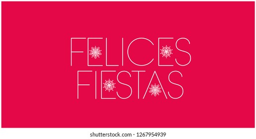 Felices Fiestas - Happy Holidays lettering written in spanish, with snowflakes. Flat vector illustration for cards, prints, posters, greetings, invitations, seasonal design and decoration, web