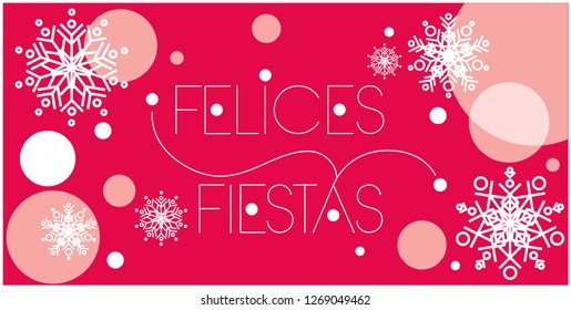 Felices Fiestas - Happy Holidays lettering written in spanish with snowflakes. Flat vector illustration for invitations, greetings, cards, prints, posters, banners, seasonal design and decoration, web