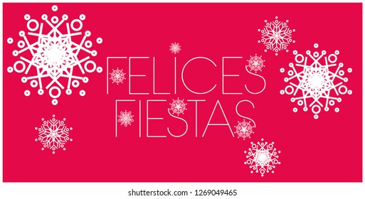 Felices Fiestas - Happy Holidays lettering written in spanish with snowflakes. Flat vector illustration for invitations, greetings, prints, cards, posters, banners, seasonal design and decoration, web