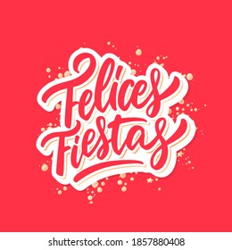 Felices Fiestas. Happy Holidays in spanish. Merry Christmas vector lettering greeting card.