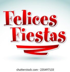 Felices fiestas - happy holidays spanish text - vector icon 