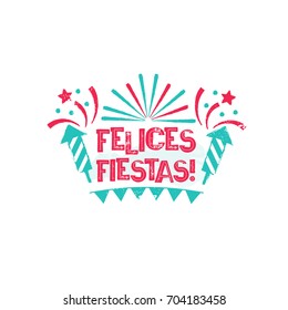 Felices Fiestas - Happy holidays to Spanish language. Happy New Year card with stars and fireworks. Vintage vector badge on the white background