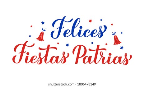 Felices Fiestas Patrias - Happy National Holidays hand lettering in Spanish.  Chile Independence Day celebrated on September 18. Vector template for typography poster, banner, greeting card, flyer.