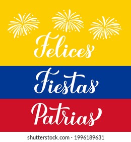 Felices Fiestas Patrias - Happy National holidays calligraphy lettering in Spanish. Colombia Independence Day typography poster. Vector template for banner, greeting card, flyer, etc.