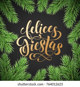 Felices Fiestas Spanish Happy Holidays golden hand drawn calligraphy and fir tree wreath decoration. Vector golden text font lettering and garland frame for holiday greeting card black background