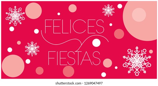 Felices Fiestas-Happy Holidays lettering written in spanish with snowflakes. Flat vector illustration for greetings, invitations, posters, cards, prints, banners, seasonal design and decoration, web.