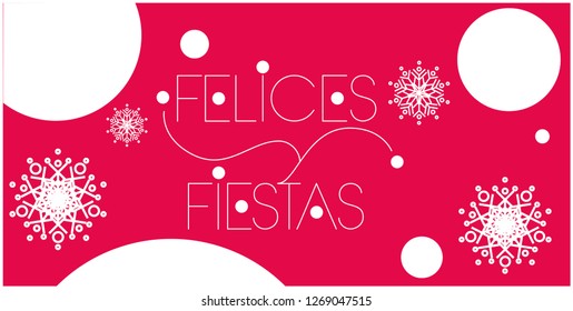 Felices Fiestas-Happy Holidays lettering written in spanish with snowflakes. Flat vector illustration for greetings, invitations, posters, cards, prints, banners, seasonal design and decoration, web.