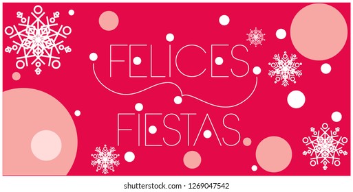 Felices Fiestas-Happy Holidays lettering written in spanish with snowflakes. Flat vector illustration for greetings, invitations, cards, posters, banners, prints, seasonal design and decoration, web.