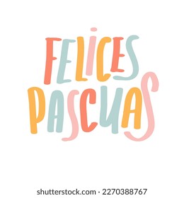 Felices Pascuas calligraphy greeting phrase. Happy Easter in Spanish. Typography banner, card. Colorful Handwritten Easter quote in Espanol. Hand lettering text.