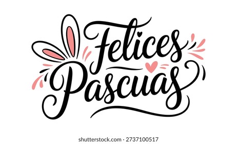 Felices pascuas easter greeting typography with bunny ears and decorative elements in black and pink on white background for spring holiday celebration and festive design