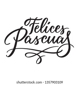 Felices Pascuas - Easter greetings on Spanish vector typography, calligraphy, lettering, hand-writing. Composition in one color. For banner, label, tag, poster, wallpaper, flyer, invitation, cutout.