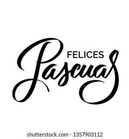 Felices Pascuas - Easter greetings on Spanish vector typography, calligraphy, lettering, hand-writing. Composition in one color. For banner, label, tag, poster, wallpaper, flyer, invitation, cutout.