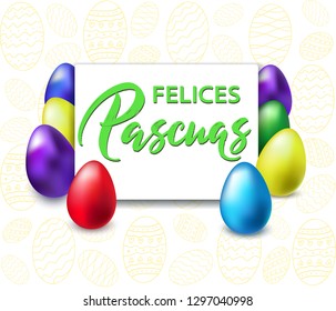 Felices Pascuas - Happy Easter hand drawn typography lettering in Spanish language with realistic colored shine eggs. Happy Easter big hunt or sale banner with colorful metallic Eggs. Vector.