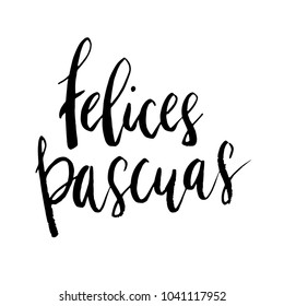 Felices Pascuas Happy Easter in Spanish hand written brush lettering isolated on white.