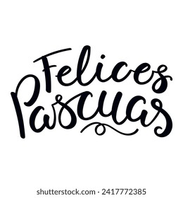 Felices Pascuas, Happy Easter in Spanish, handwritten typography, lettering quote, text. Hand drawn style flat design, isolated vector. Holiday clip art, seasonal card, banner poster, element