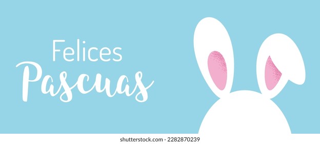 "felices pascuas" means happy easter in spanish. Easter bunny