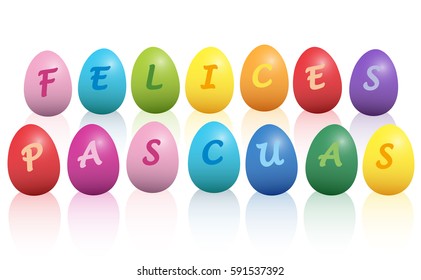 FELICES PASCUAS - spanish for HAPPY EASTER- written with colorful easter eggs. Isolated vector illustration on white background.