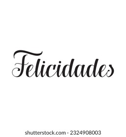 Felicidades. "Congratulations" in Spanish on white background.