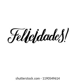 Felicidades Hand Lettering Text. Greeting Card Design Template. Congratulations Typography Label in spanish. Vector illustration EPS10 Spanish Lettering.