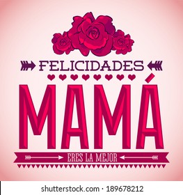 Felicidades Mama, Congrats Mother spanish text - Vintage roses vector illustration