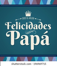 Felicidades Papa - Congratulation dad - spanish text - vector card