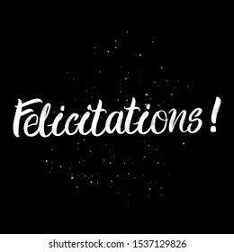 Felicitations brush paint hand drawn lettering on black background with splashes. Congratulations in french language design templates for greeting cards, overlays, posters