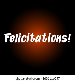 Felicitations brush paint hand drawn lettering on black background. Congratulations in french language design templates for greeting cards, overlays, posters
