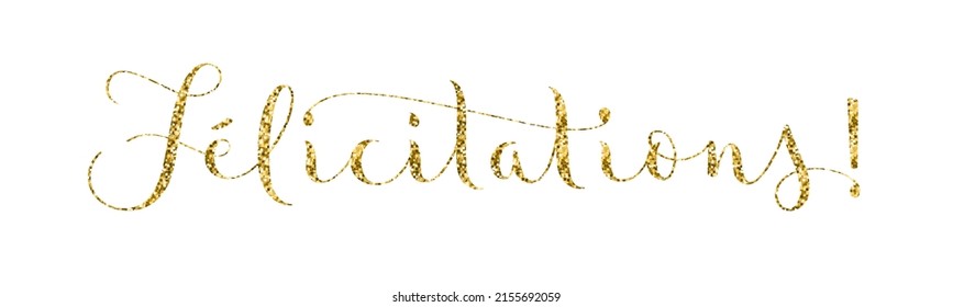 FELICITATIONS! (CONGRATULATIONS! in French) gold glitter vector brush calligraphy with flourishes on white background