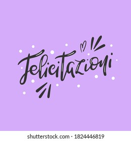 Felicitazioni means congratulations, best wishes in italian - Hand drawn modern lettering with decorative elements - Design for card, invitation, banner - Vector illustration isolated