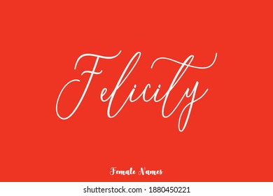 Felicity. Female Name Typescript Cursive Calligraphy On Red Background