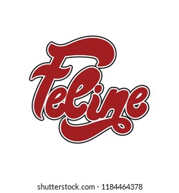 Feline. Vector hand drawnlettering isolated on white background . Template for card, tattoo, poster, banner, print for t-shirt, pin, badge, patch.