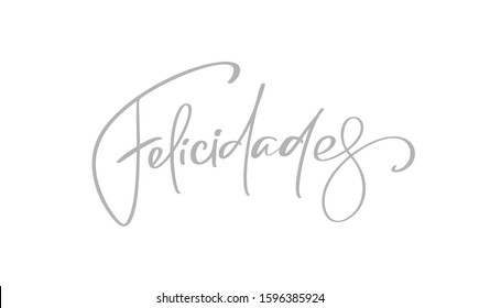 Felisidades brush paint hand drawn lettering on white background. Congratulation in spanish language design templates for greeting cards, overlays, posters.