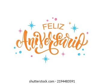 Feliz Aniversario handwritten phrase in Portuguese (Happy Birthday) isolated on white background. Hand lettering typography. Vector colorful illustration with stars for greeting card, invitation