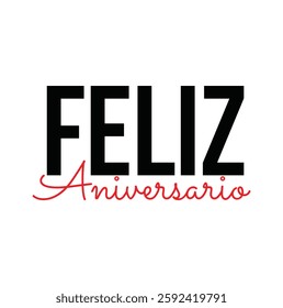 Feliz Aniversario lettering for T-shirt and other use on white background.